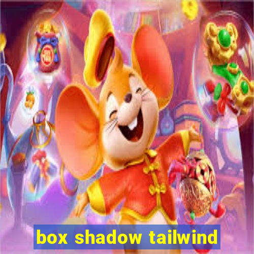 box shadow tailwind